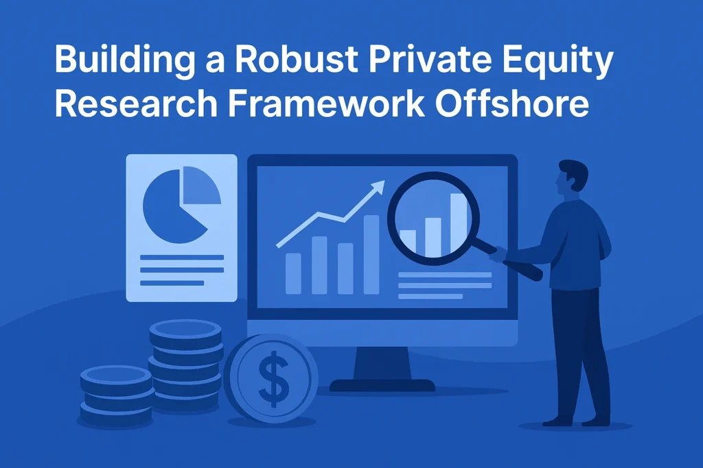 Building a Robust Private Equity Research Framework Offshore
