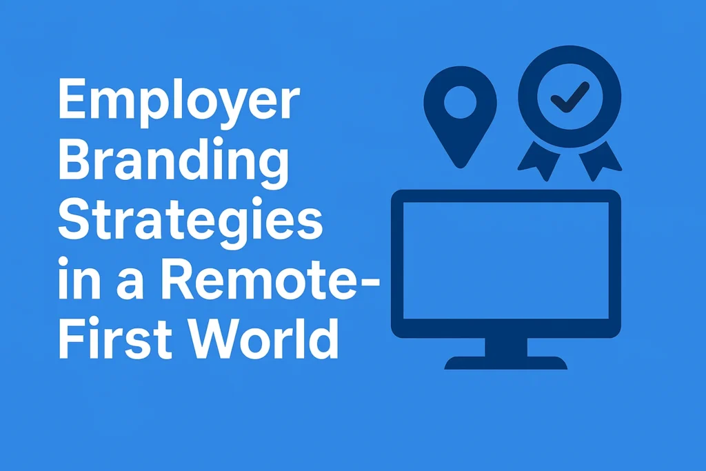 Employer Branding Strategies in a Remote-First World