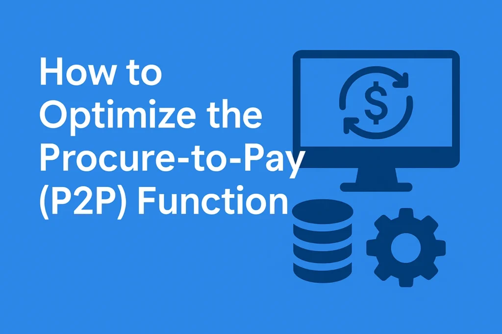 How to Optimize the Procure-to-Pay (P2P) Function