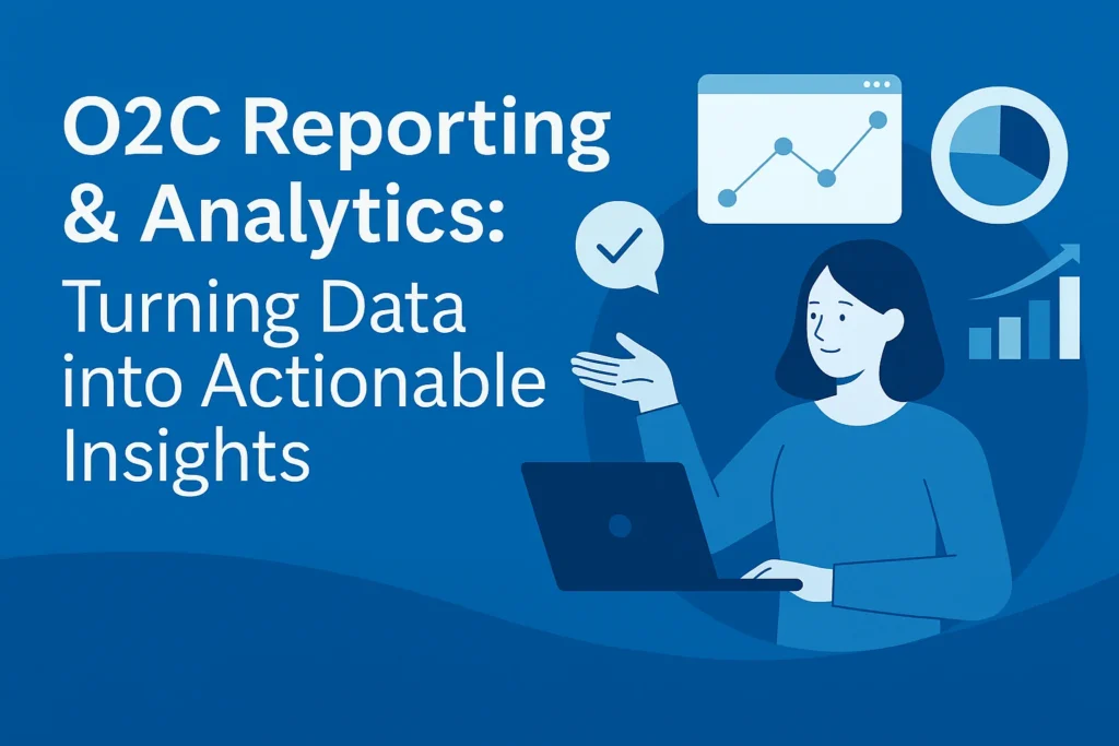 O2C Reporting & Analytics Turning Data into Actionable Insights