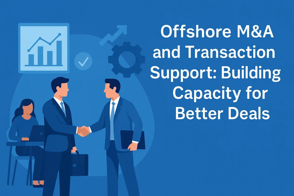Offshore M&A and Transaction Support Building Capacity for Better Deals