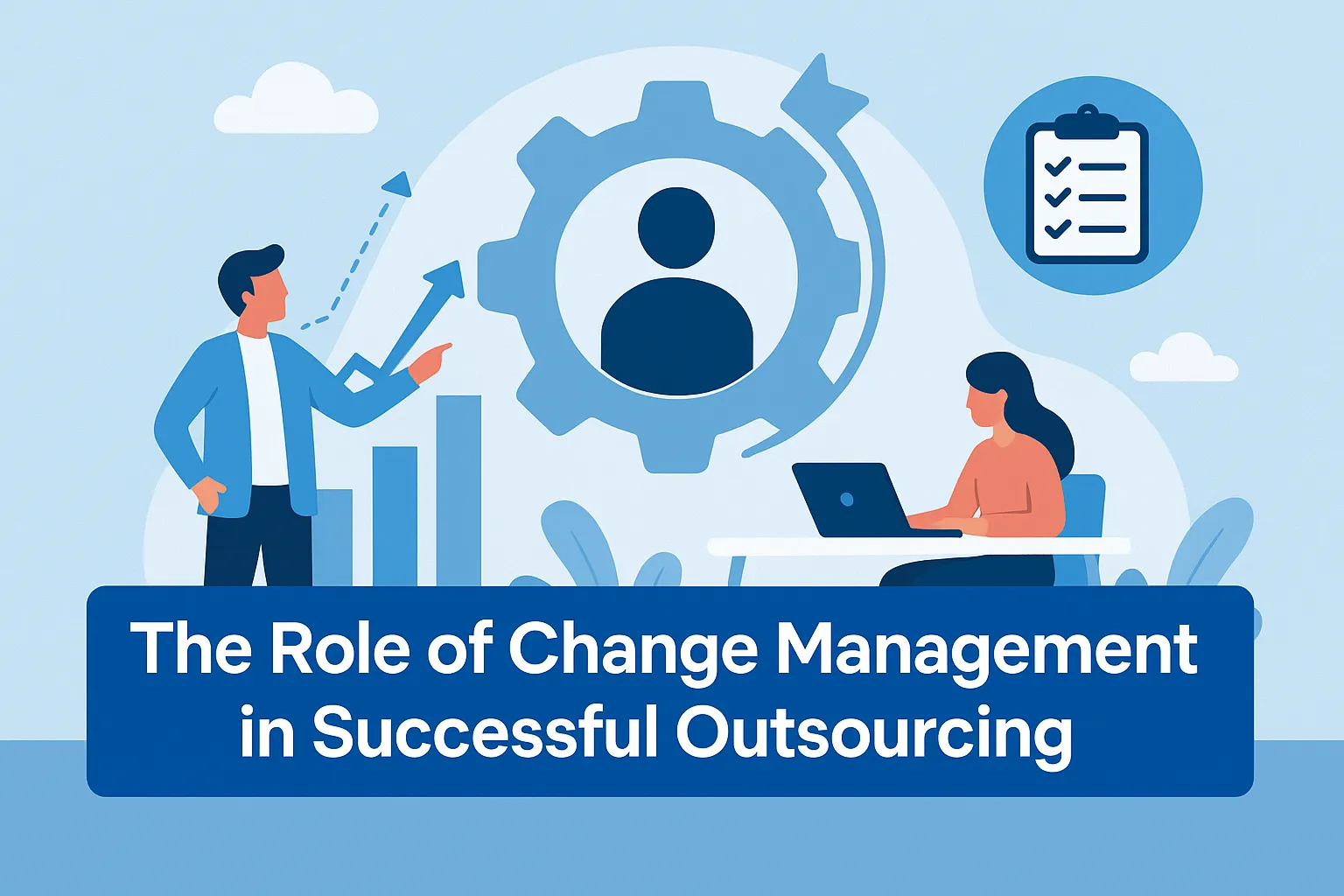 The Role of Change Management in Successful Outsourcing