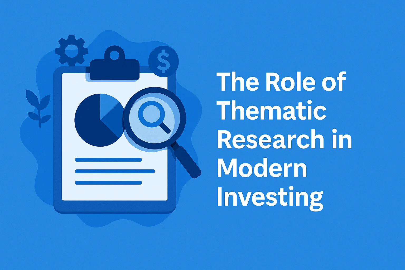 The Role of Thematic Research in Modern Investing