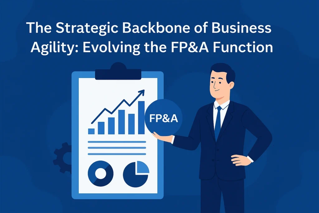 The Strategic Backbone of Business Agility Evolving the FP&A Function