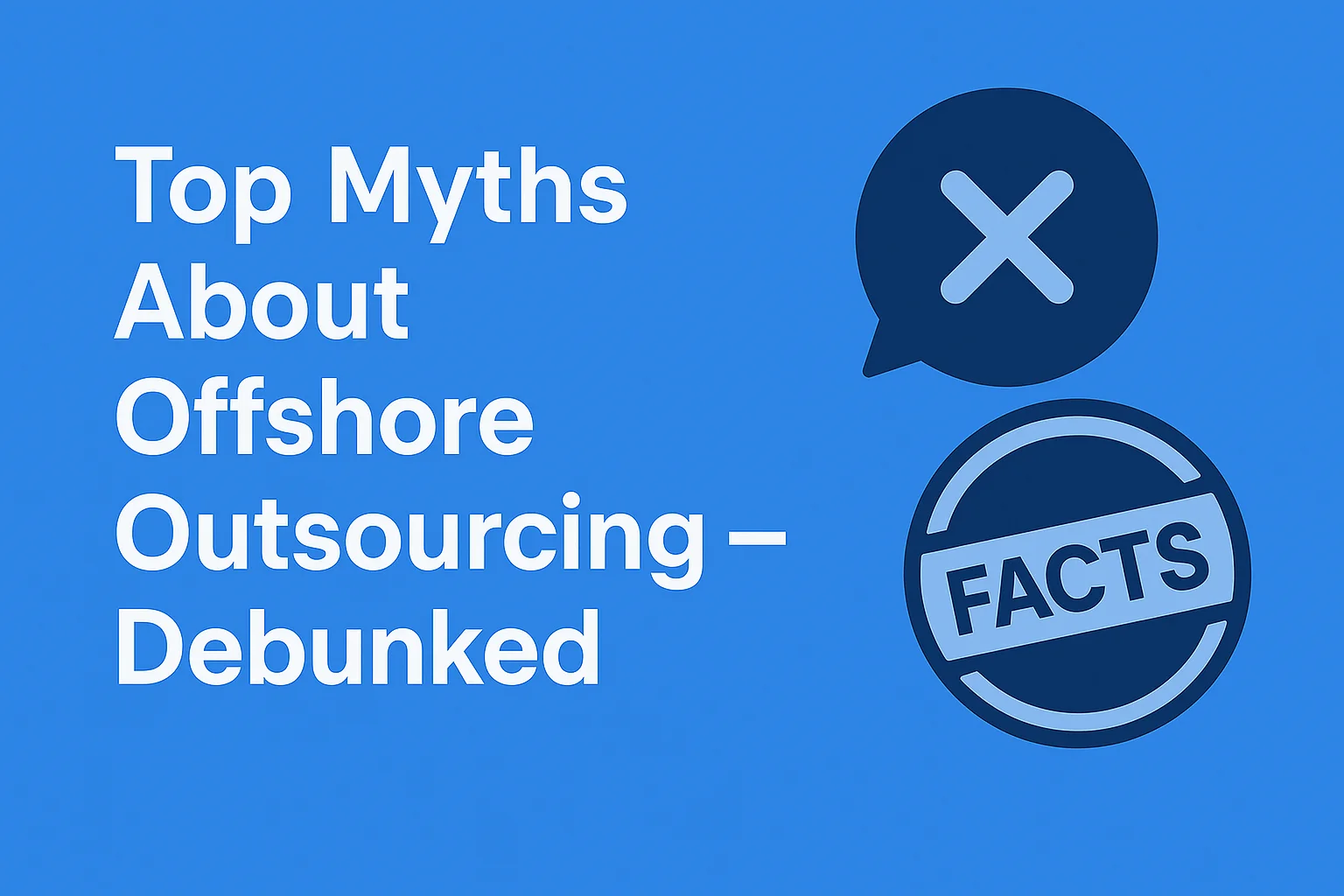 Top Myths About Offshore Outsourcing - Debunked