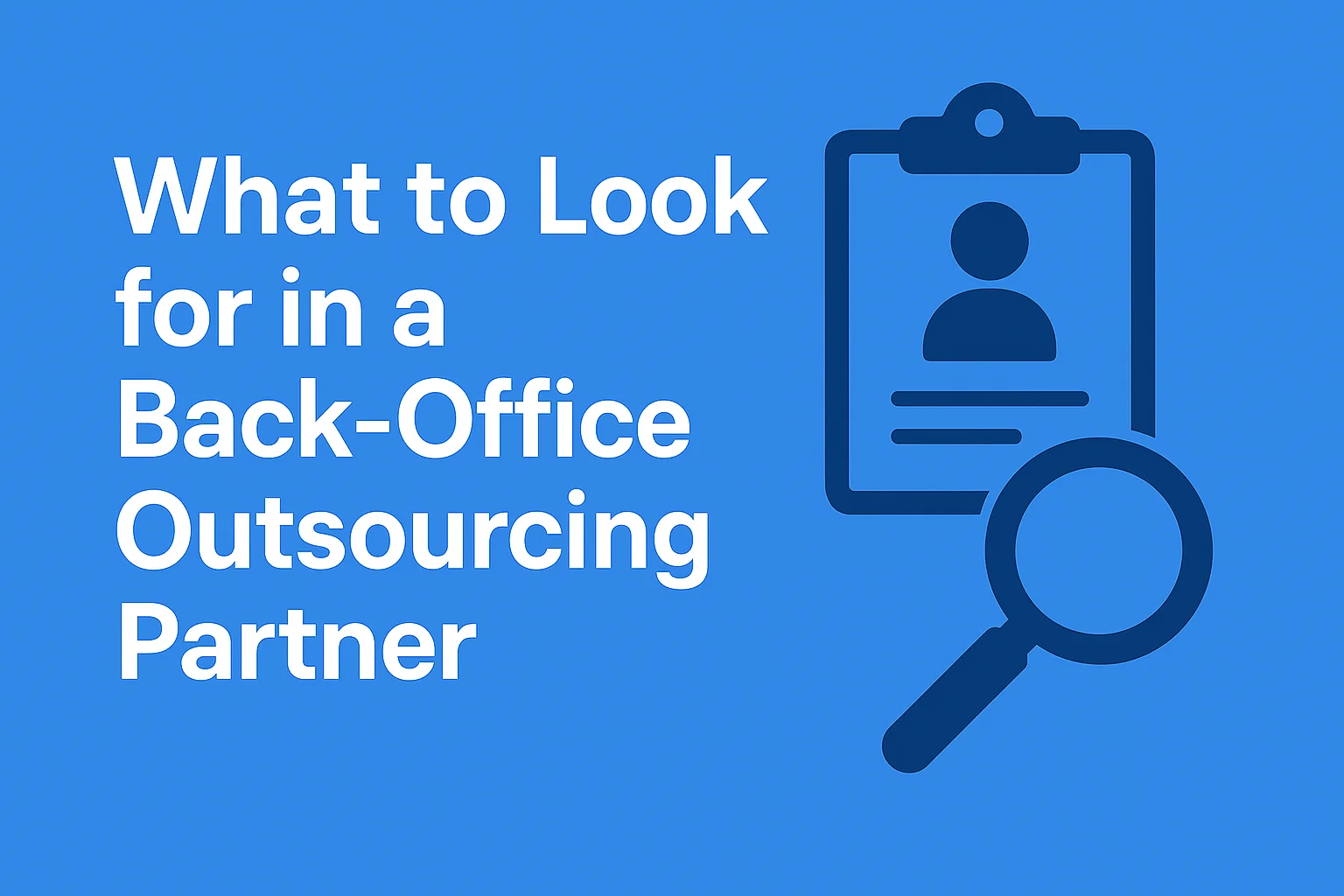 What to Look for in a Back-Office Outsourcing Partner