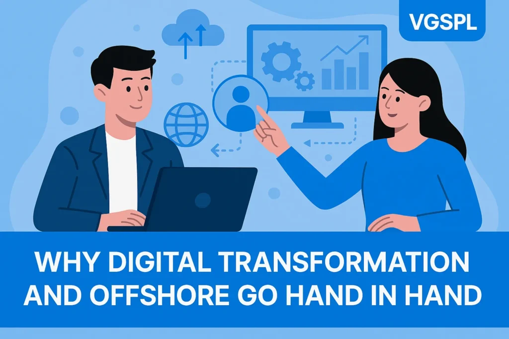 Why Digital Transformation and Offshore Go Hand in Hand
