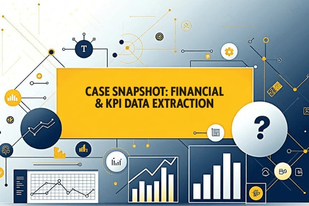 Case Snapshot Financial & KPI Data Extraction